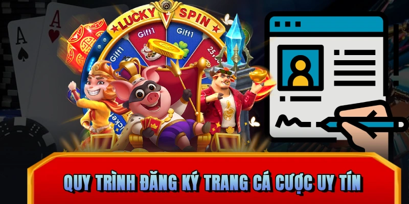 Quy trình đăng ký trang cá cược uy tín