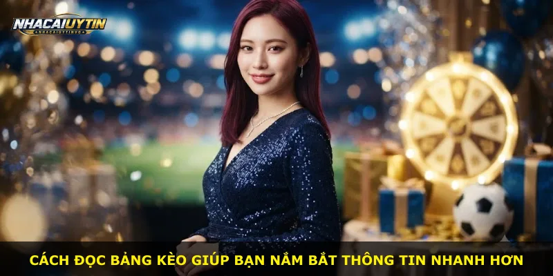 Cách đọc bảng kèo giúp bạn nắm bắt thông tin nhanh hơn