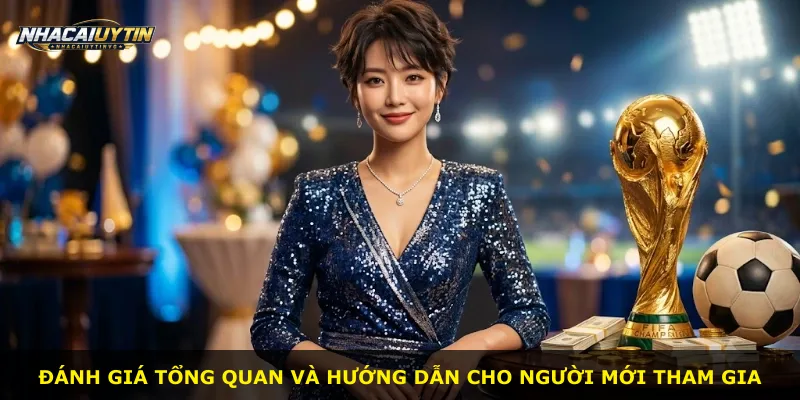 Đánh giá tổng quan và hướng dẫn cho người mới tham gia