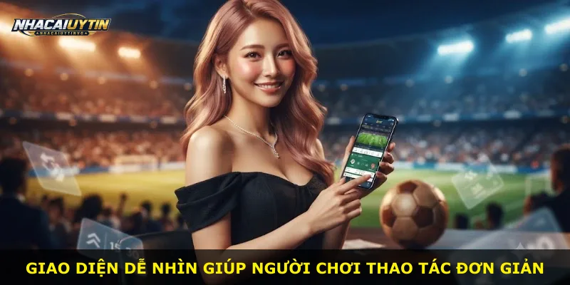Giao diện dễ nhìn giúp người chơi thao tác đơn giản