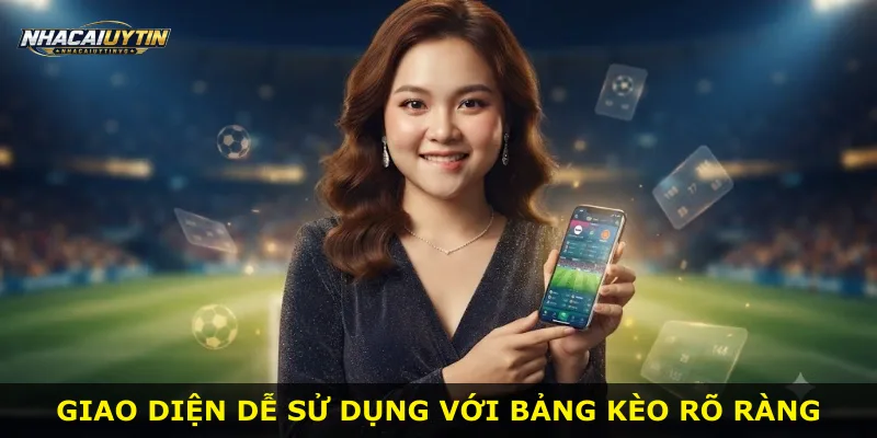 Giao diện dễ sử dụng với bảng kèo rõ ràng