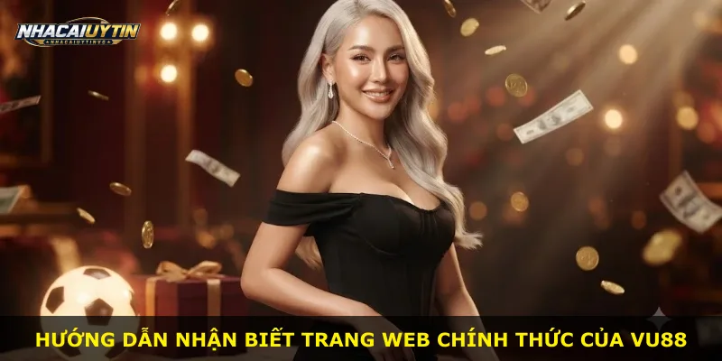Hướng dẫn nhận biết trang web chính thức của Vu88