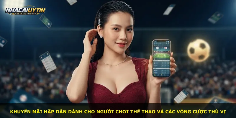 Khuyến mãi hấp dẫn dành cho người chơi thể thao và các vòng cược thú vị