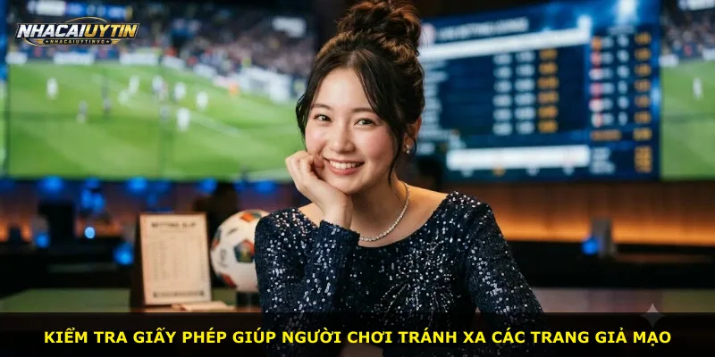 Kiểm tra giấy phép giúp người chơi tránh xa các trang giả mạo