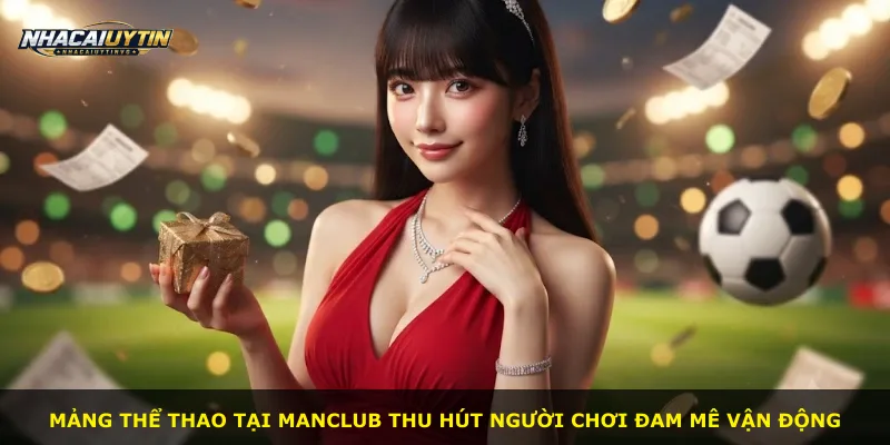 Mảng thể thao tại Manclub thu hút người chơi đam mê vận động