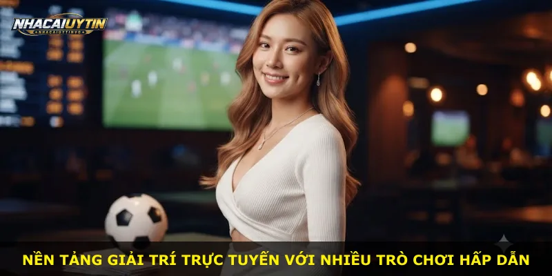 Nền tảng giải trí trực tuyến với nhiều trò chơi hấp dẫn