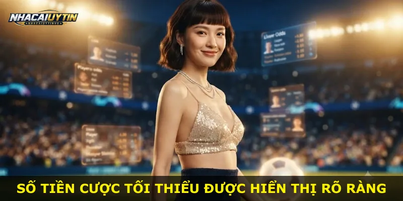 Số tiền cược tối thiểu được hiển thị rõ ràng