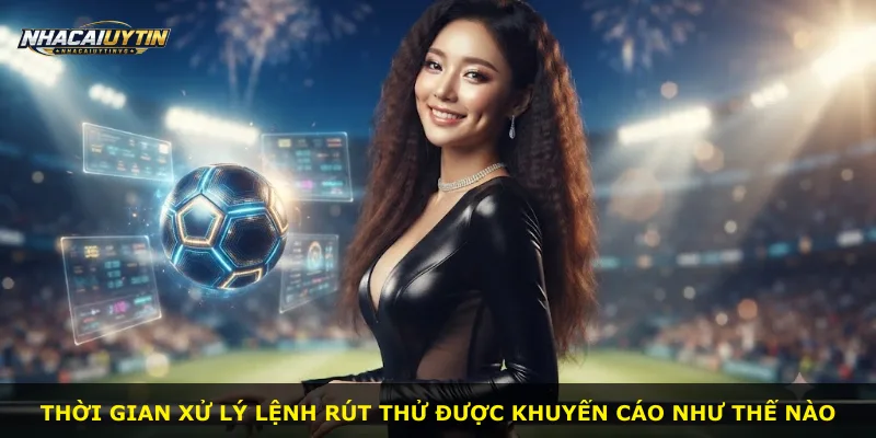 Thời gian xử lý lệnh rút thử được khuyến cáo như thế nào