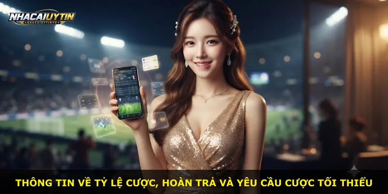 Thông tin về tỷ lệ cược, hoàn trả và yêu cầu cược tối thiểu