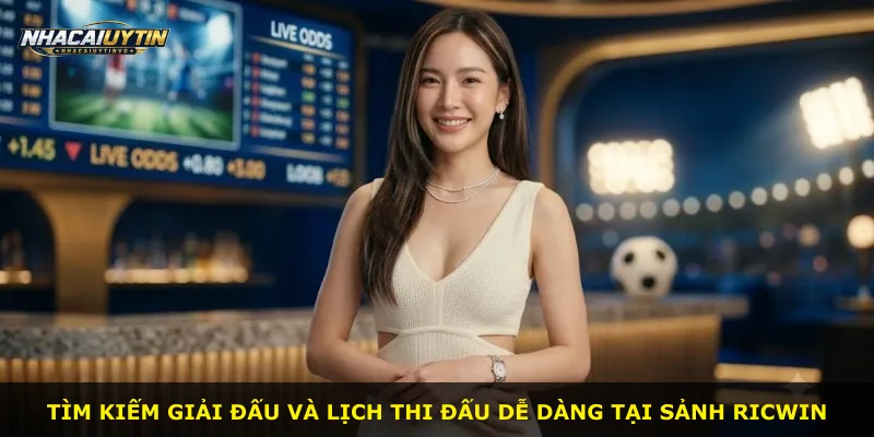 Tìm kiếm giải đấu và lịch thi đấu dễ dàng tại sảnh Ricwin