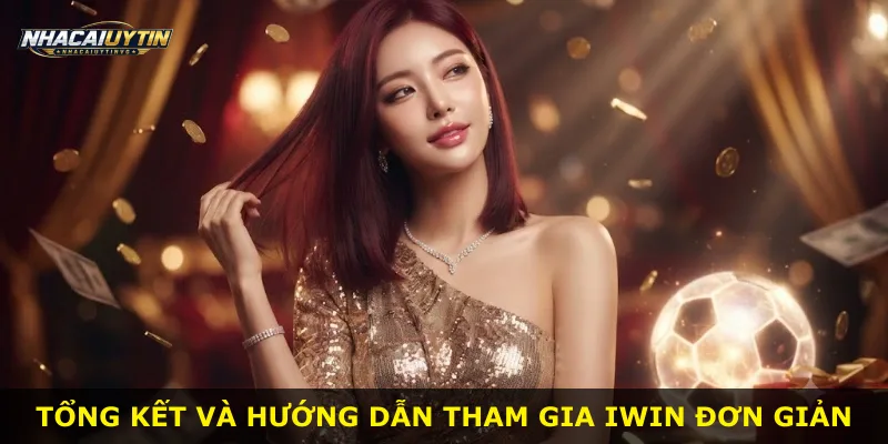 Tổng kết và hướng dẫn tham gia Iwin đơn giản