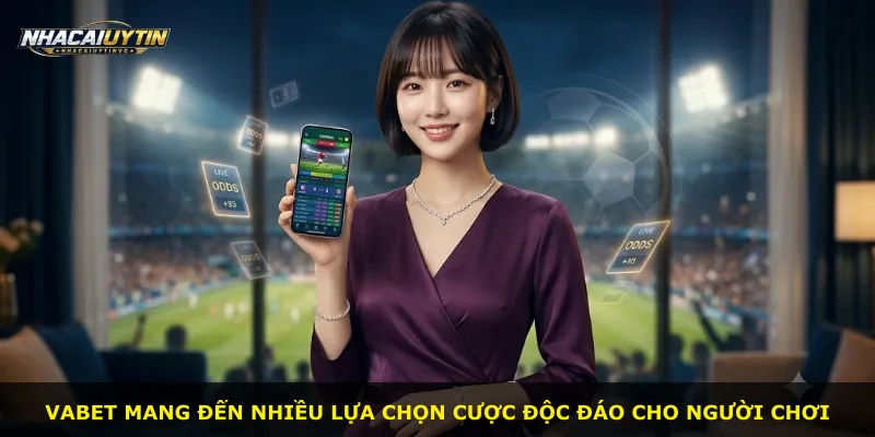 Vabet mang đến nhiều lựa chọn cược độc đáo cho người chơi